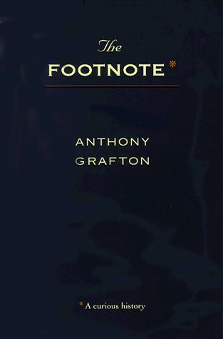 Anthony Grafton: The Footnote (Paperback, 1999, Harvard University Press)