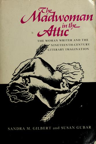 Sandra M. Gilbert: The madwoman in the attic (1979, Yale University Press)