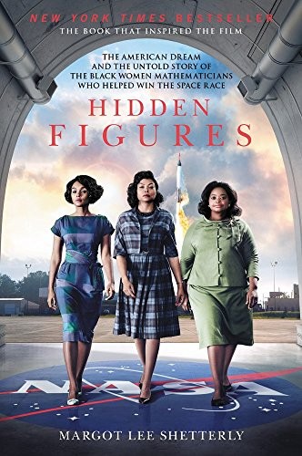 Margot Lee Shetterly: Hidden Figures: The American Dream and the Untold Story of the Black Women Mathematicians Who Helped Win the Space Race (2016, William Morrow Paperbacks)