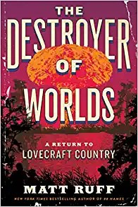 Matt Ruff: Destroyer of Worlds (2023, HarperCollins Publishers)