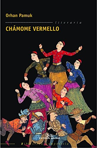 Orhan Pamuk: Chámome vermello (2012, Editorial Galaxia, S.A.)