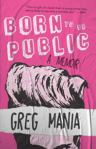 Greg Mania: Born to Be Public (Paperback, 2021, Clash Books)