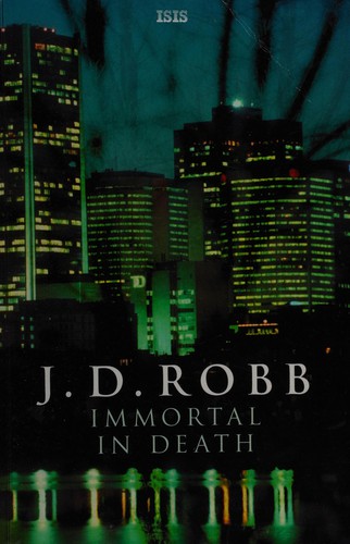 Nora Roberts: Immortal in death (2005, ISIS)