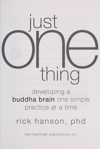 Rick Hanson: Just one thing (2011, New Harbinger Publications)