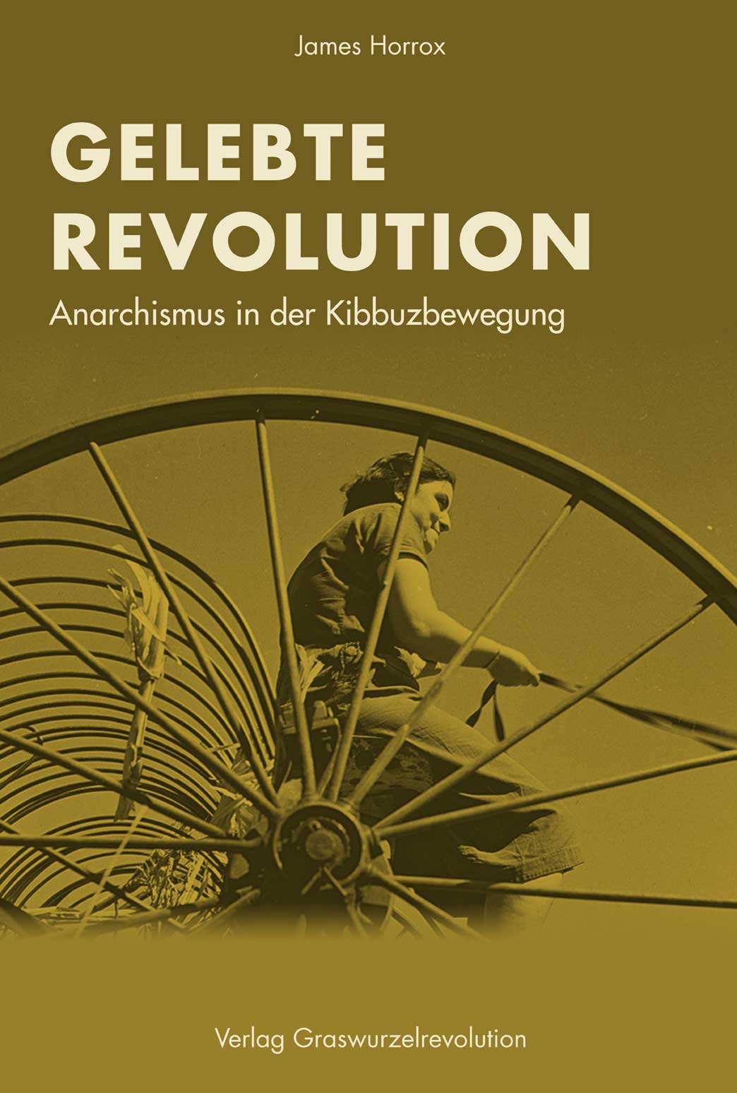 James Horrox: Gelebte Revolution (Paperback, German language, Verlag Graswurzelrevolution)