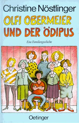 Christine Nöstlinger: Olfi Obermeier und der Ödipus (German language, 1984, F. Oetinger)