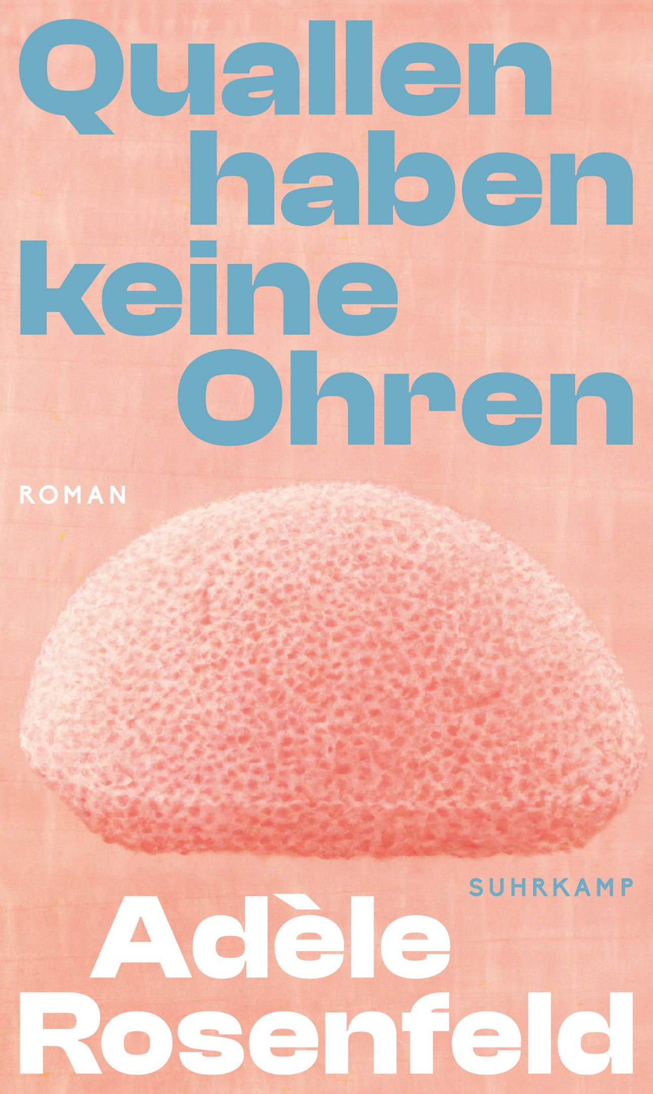 Adèle Rosenfeld: Quallen haben keine Ohren (German language, Suhrkamp Verlag)