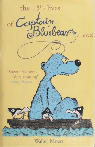 Walter Moers: The 13½ lives of Captain Bluebear (Hardcover, 2005, Overlook Press)