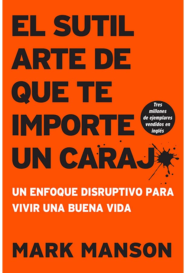 Mark Manson: El sutil arte de que te importe un caraj (Spanish language, 2018)