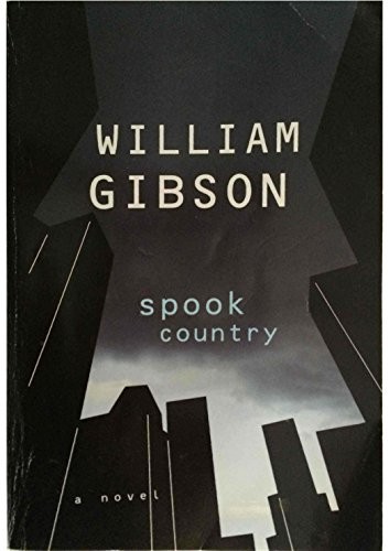 William Gibson, BA: Spook Country (2006, HiG.P. Putnam's Sons)