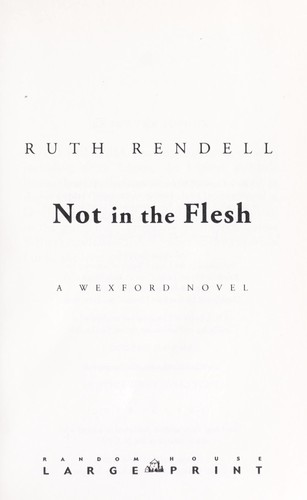 Ruth Rendell: Not in the flesh (2008, Random House Large Print)
