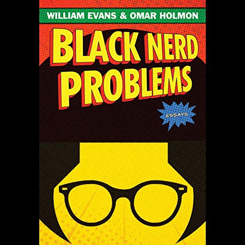 William Evans, Omar Holmon: Black Nerd Problems (AudiobookFormat, 2021, Simon & Schuster Audio and Blackstone Publishing)