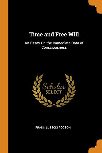 Frank Lubecki Pogson: Time and Free Will (Paperback, 2018, Franklin Classics Trade Press)