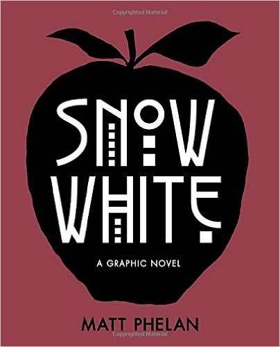 Matt Phelan: Snow White: A Graphic Novel (Hardcover, 2016, Candlewick Press)