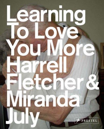 Miranda July, Harrell Fletcher: Learning to Love You More (Paperback, 2007, Prestel Publishing)