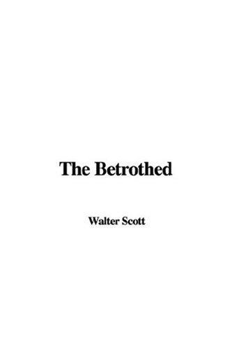 Sir Walter Scott: The Betrothed (Hardcover, 2007, IndyPublish)