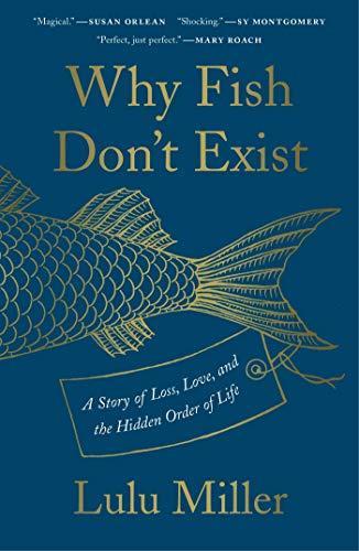Lulu Miller: Why Fish Don't Exist (2020, Simon Schuster)