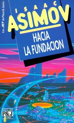 Isaac Asimov: Hacia la fundación (Paperback, Spanish language, 1995, Plaza & Janes Editores, S.A.)