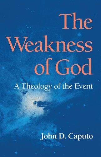 John D. Caputo: The weakness of God (2006, Indiana University Press)