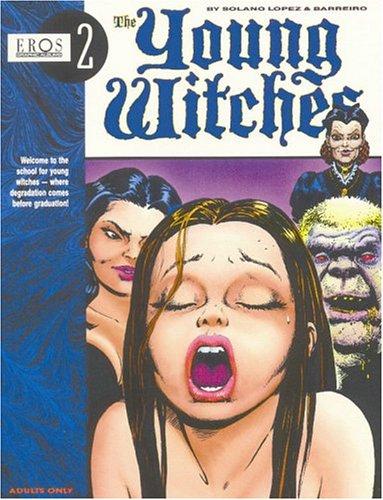 Solano Lopez: Young Witches Vol. 1 (Eros Graphic Album Series No. 2) (Eros Graphic Novel Series : No 3) (Paperback, 1993, Eros Comix)