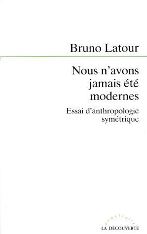 Bruno Latour: Nous n'avons jamais été modernes (French language, 1991, Editions La Découverte)