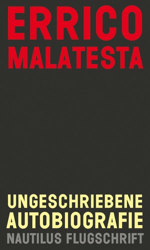 Errico Malatesta: Ungeschriebene Autobiografie (Paperback, German language, 2009, Edition Nautilus)