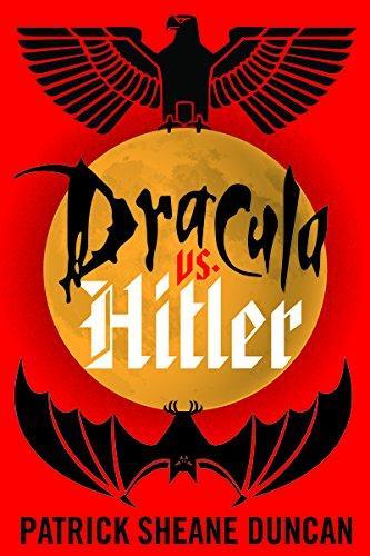 Patrick Sheane Duncan: Dracula vs. Hitler (2016)