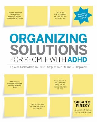 Susan C. Pinsky: Organizing Solutions For People With Adhd Tips And Tools To Help You Take Charge Of Your Life And Get Organized (2012, Fair Winds Press (MA))