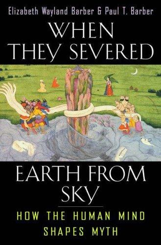 Elizabeth Wayland Barber, Paul T. Barber: When They Severed Earth from Sky (Paperback, 2006, Princeton University Press)