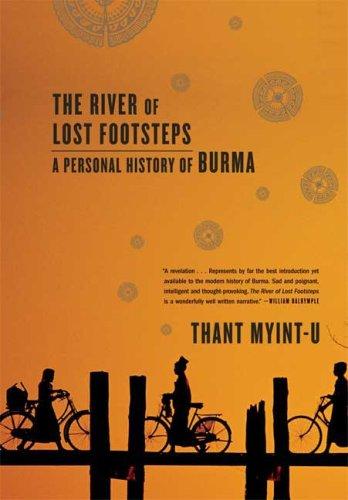 Thant Myint-U: The River of Lost Footsteps (Paperback, 2008, Farrar, Straus and Giroux)