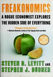 Steven D. Levitt, Stephen J. Dubner: Freakonomics (2006, William Morrow)