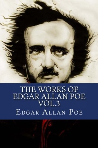 Edgar Allan Poe: The Works of Edgar Allan Poe Vol.3 (Paperback, 2016, CreateSpace Independent Publishing Platform)