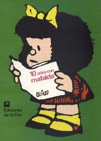 Quino: 10 Años con Mafalda (Paperback, Spanish language, 2004, De La Flor)