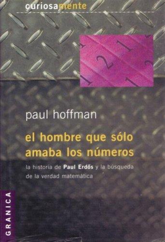 Paul Hoffman: El Hombre Que Solo Amaba Los Numeros (Spanish language, 2001, Ediciones Granica, S.A.)