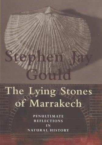 Stephen Jay Gould: Lying Stones of Marrakech (2000)