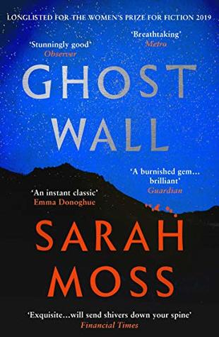 Sarah Moss: Ghost Wall (2019, Granta Books)