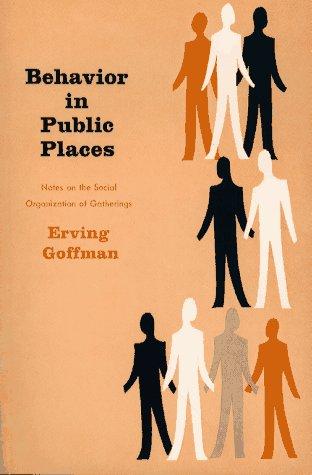 Erving Goffman: Behavior in Public Places (Paperback, 1966, Free Press)