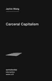 Jackie Wang: Carceral Capitalism (2017, Semiotext(e))