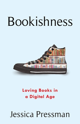 Jessica Pressman: Bookishness (2020, Columbia University Press)