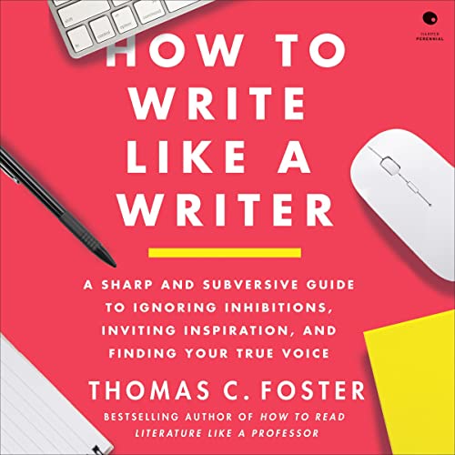 Thomas C. Foster: How to Write Like a Writer (2022, HarperCollins Publishers)