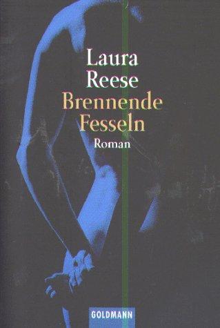 Laura Reese: Brennende Fesseln. (Paperback, 1996, Goldmann)