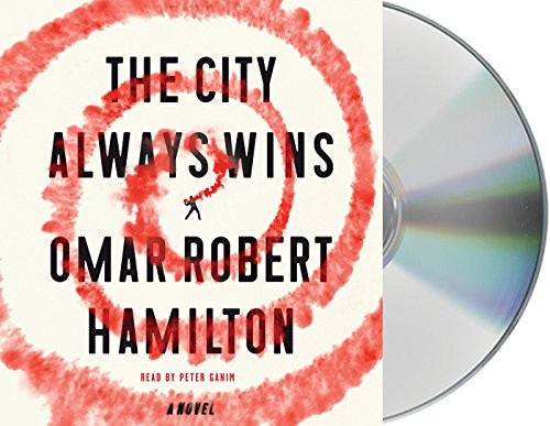 Omar Robert Hamilton, Peter Ganim: The City Always Wins (AudiobookFormat, 2017, Macmillan Audio)