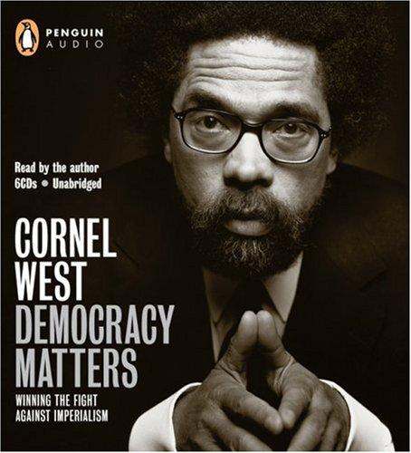 Cornel West: Democracy Matters (2004, Penguin Audio)