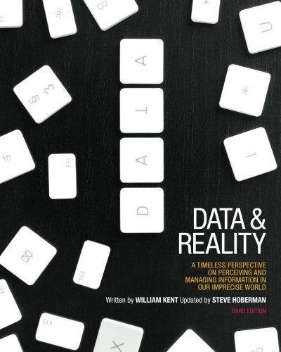 William Kent: Data and Reality (2012, Technics Publications, LLC)