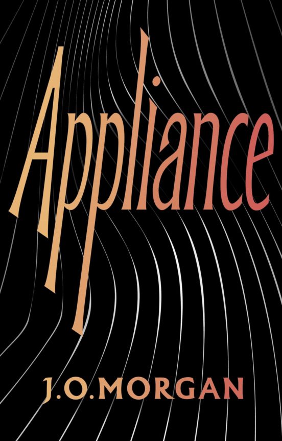 J. O. Morgan: Appliance (2022, Penguin Random House)