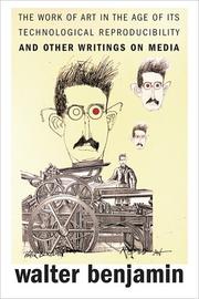 Walter Benjamin: The Work of Art in the Age of Its Technological Reproducibility, and Other Writings on Media (Paperback, 2008, Belknap Press)