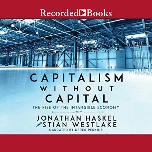 Stian Westlake, Jonathan Haskel: Capitalism Without Capital (AudiobookFormat, 2018, Recorded Books, Inc. and Blackstone Publishing)