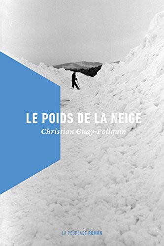 Christian Guay-Poliquin: Le poids de la neige (Peuplade (La))