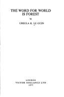 Ursula K. Le Guin: The  word for world isforest (1977, Gollancz)