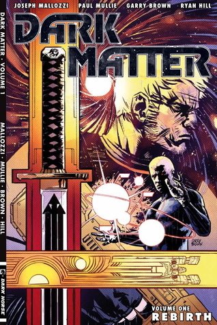 Joseph Mallozzi, Paul Mullie: Dark Matter Volume 1: Rebirth (Paperback, 2012, Dark Horse Comics)